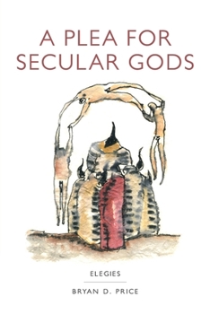 Paperback A Plea for Secular Gods: Elegies Book