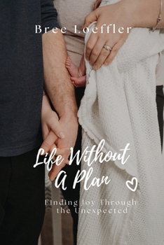 Paperback Life Without A Plan: Finding Joy Through the Unexpected Book