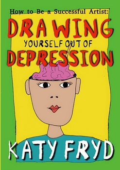 Paperback How to Be a Successful Artist: Drawing Yourself out of Depression Book