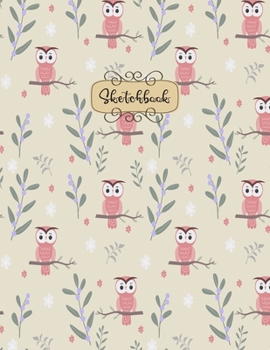 Sketchbook: Little owls Sketchbook for Girls: 110 Pages of 8.5"x 11" Blank Paper for Drawing, Doodling or Sketching (Sketchbooks For Kids)