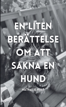 En liten berättelse om att sakna en hund (Swedish Edition)