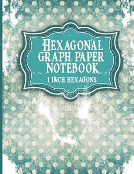 Paperback Hexagonal Graph Paper Notebook: 1 Inch Hexagons: Organic Chemistry Lab Notebook, Design Book, Work Book, Gaming, Mapping, Knitting, Sketch Book - Vint Book