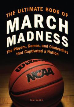 Hardcover The Ultimate Book of March Madness: The Players, Games, and Cinderellas That Captivated a Nation Book