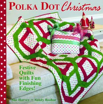 Paperback Polka Dot Christmas: Festive Quilts with Fun, Finishing Edges Book