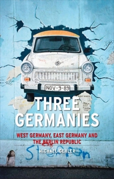 Paperback Three Germanies: West Germany, East Germany and the Berlin Republic Book