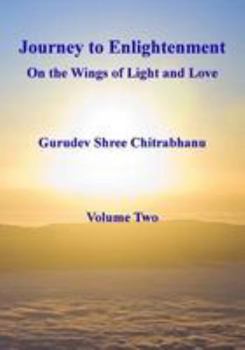 Paperback Journey to Enlightenment: On Wings of Light and Love: Volume Two Book