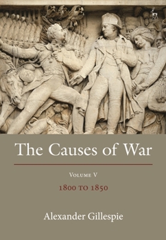 Hardcover The Causes of War: Volume V: 1800-1850 Book