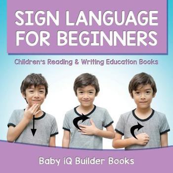 Paperback Sign Language for Beginners: Children's Reading & Writing Education Books Book