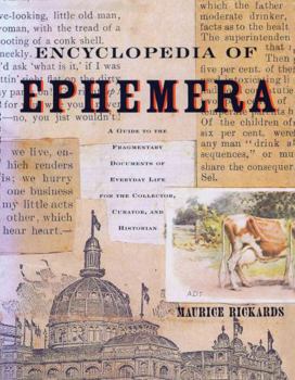 Hardcover Encyclopedia of Ephemera: A Guide to the Fragmentary Documents of Everyday Life for the Collector, Curator and Historian Book