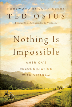 Hardcover Nothing Is Impossible: America's Reconciliation with Vietnam Book