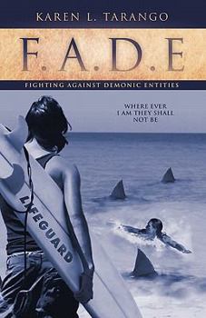 Paperback F.A.D.E Fighting Against Demonic Entities: Where Ever I Am They Shall Not Be Book