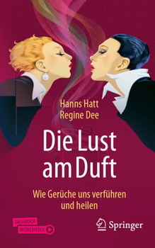 Paperback Die Lust Am Duft: Wie Gerüche Uns Verführen Und Heilen [German] Book