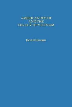 Hardcover American Myth and the Legacy of Vietnam Book