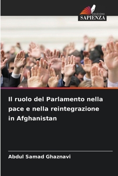 Il ruolo del Parlamento nella pace e nella reintegrazione in Afghanistan (Italian Edition)
