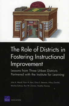 Paperback The Role of Districts in Fostering Instructional Improvements: Lessons from Three Urban Districts Partnered with the Institute for Learning Book