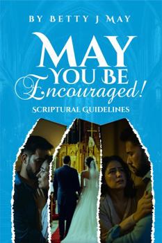 Paperback MAY YOU BE ENCOURAGED! SCRIPTURAL GUIDLINES Book