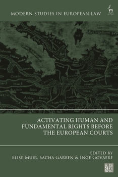 Activating Human and Fundamental Rights Before the European Courts (Modern Studies in European Law)