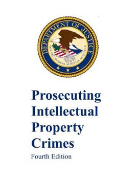 Paperback Prosecuting Intellectual Property Crimes: Fourth Edition Book