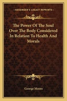 Paperback The Power Of The Soul Over The Body Considered In Relation To Health And Morals Book