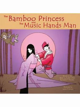 Paperback The Bamboo Princess and the Music Hands Man: Based on The Bamboo Cutter's Tale Book