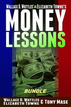 Paperback Wallace D. Wattles' & Elizabeth Towne's Money Lessons Bundle Book