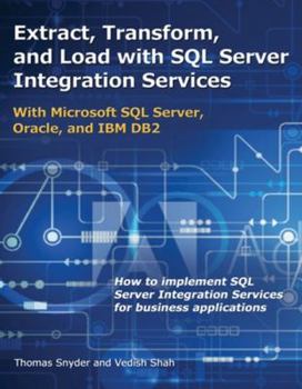 Paperback Extract, Transform, and Load with SQL Server Integration Services: With Microsoft SQL Server, Oracle, and IBM DB2 Book