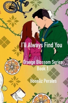Paperback I'll Always Find You Orange Blossom Series Book 1 Book
