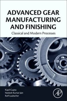 Paperback Advanced Gear Manufacturing and Finishing: Classical and Modern Processes Book