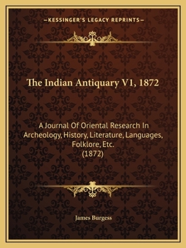 The Indian Antiquary V1, 1872: A Journal of Oriental Research in Archeology, History, Literature, Languages, Folklore, Etc.