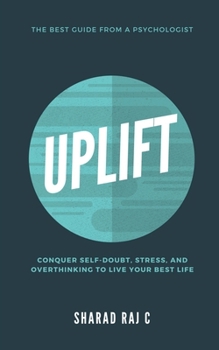 Paperback Uplift: Conquer Self-Doubt, Stress, and Overthinking to Live Your Best Life Book
