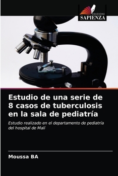 Paperback Estudio de una serie de 8 casos de tuberculosis en la sala de pediatría [Spanish] Book