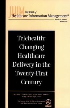 Paperback Telehealth: Changing Healthcare Delivery In the Twenty-First Century: Journal of Healthcare Information Management, Volume 13, Number 4 (J-B JHIM Single Issue Health Care Information MGMT) Book