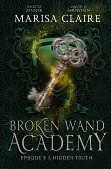 Paperback Broken Wand Academy: Episode 3: A Hidden Truth Book