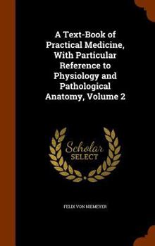 Hardcover A Text-Book of Practical Medicine, With Particular Reference to Physiology and Pathological Anatomy, Volume 2 Book