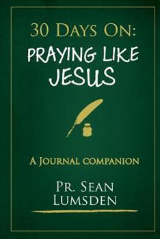 Paperback 30 Days on: Praying Like Jesus: Asking Jesus For What HE Wants Book