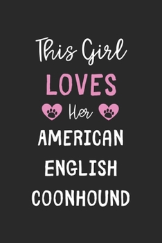 This Girl Loves Her American English Coonhound: Lined Journal, 120 Pages, 6 x 9, Funny American English Coonhound Gift Idea, Black Matte Finish (This Girl Loves Her American English Coonhound Journal)