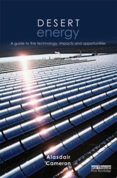 Hardcover Desert Energy: A Guide to the Technology, Impacts and Opportunities Book