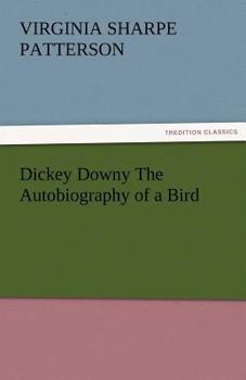 Paperback Dickey Downy the Autobiography of a Bird Book