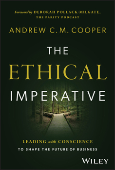 Hardcover The Ethical Imperative: Leading with Conscience to Shape the Future of Business Book