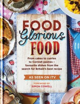 Food Glorious Food: The Official Cook Book from the ITV Show Containing over 100 of the Nation's Favourite Recipes