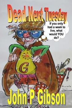 Paperback Dead Next Tuesday: If you only had a week left to live, what would you do? Book