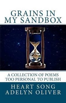 Grains in My Sandbox: A Collection of Poems Too Personal to Publish