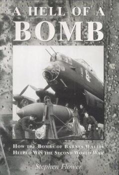 Paperback A Hell of a Bomb: The Bombs of Barnes Wallis and How They Helped Win the Second World War Book