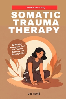 Paperback Somatic Trauma Therapy: 10-Minute Proven Exercises for Trauma Recovery and Anxiety Relief Book