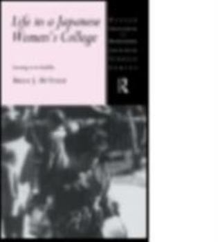 Paperback Life in a Japanese Women's College: Learning to be Ladylike Book