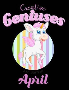 Paperback Creative Geniuses Are Born In April: Unicorn Sketchbook 135 Sheets Book