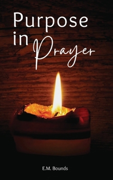 Hardcover Purpose in Prayer: A Stirring Call to Deeper Faith Book