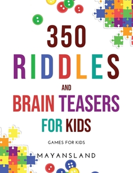 Paperback 350 Riddles and Brain Teasers for Kids: Games for Kids Book