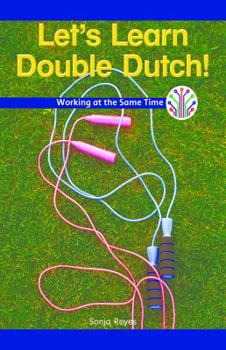 Paperback Let's Learn Double Dutch!: Working at the Same Time Book