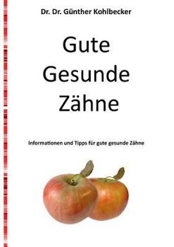 Paperback Gute gesunde Zähne: Informationen und Tipps für gute gesunde Zähne [German] Book